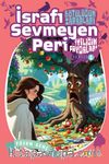 İsrafı Sevmeyen Peri / Kötülüğün Zararları İyiliğin Faydaları 8