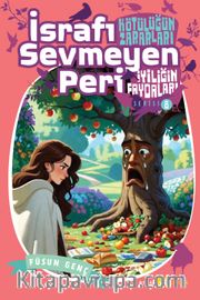 İsrafı Sevmeyen Peri / Kötülüğün Zararları İyiliğin Faydaları 8