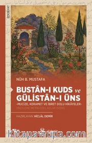 Bustan-ı Kuds ve Gülistan-ı Üns  -Mucize, Keramet ve İbret Dolu Hikayeler-  (İnceleme-Metin-Özel Adlar Dizini)