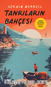 Tanrıların Bahçesi / Korfu Üçlemesi Üçüncü Kitap