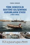 Yeni Kurumsal İktisat Perspektifiyle Türk Denizcilik Sektörü Gelişiminde Kurumların Etkisi (1923-2023)