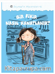 Bir Fikir Nasıl Kanatlanır? / Zeynep'in Maceraları 6