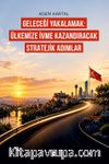 Geleceği Yakalamak: Ülkemize İvme Kazandıracak Stratejik Adımlar
