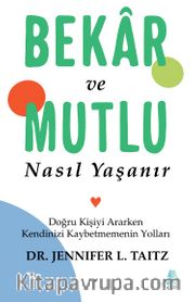Bekar ve Mutlu Nasıl Yaşanır