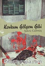 Korkum Gölgem Gibi