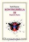 Kontrgerilla -III Belgelerle Olaylar