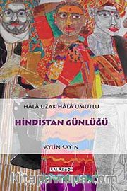 Hindistan Günlüğü <br /> Hala Uzak Hala Umutlu