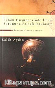 İslam Düşüncesinde İman Sorununa Felsefi Yaklaşım <br /> İnsanın Güven Sorunu