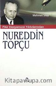 Fikir Dünyamızın Yıldızlarından Nureddin Topçu