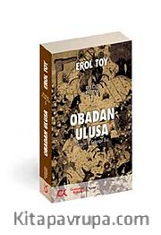 Obadan Ulusa <br /> Geçmişin İzi Geleceğin Özü Bade Harab-1