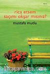 Rica Etsem Saçımı Okşar mısınız?