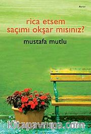 Rica Etsem Saçımı Okşar mısınız?