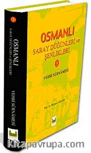 Osmanlı Saray Düğünleri ve Şenlikleri-III <br /> (Vehbi Surnamesi)