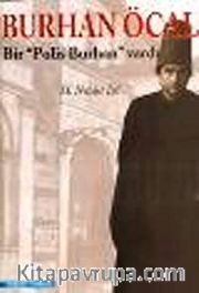 Burhan Öcal : Bir Polis Burhan Vardı