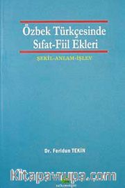 Özbek Türkçesinde Sıfat-Fiil Ekleri <br /> Şekil-Anlam-İşlev