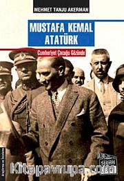 Mustafa Kemal Atatürk <br /> Cumhuriyet Çocuğu Gözünde