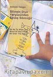 Silinsin Diye Yeryüzünden Savaş Sözcüğü