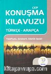 Cep Konuşma Kılavuzu / Türkçe-Arapça Telaffuzlu Gramerli Sözlük