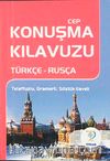 Cep Konuşma Kılavuzu / Türkçe-Rusça Telaffuzlu Gramerli Sözlük