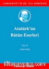 Atatürk'ün Bütün Eserleri / 27.Cilt (1934-1935)
