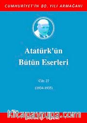 Atatürk'ün Bütün Eserleri / 27.Cilt (1934-1935)