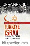 Türkiye-İsrail & Hayalet İttifaktan Stratejik İşbirliğine