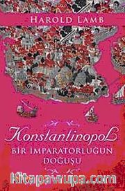 Konstantinopol <br /> Bir İmparatorluğun Doğuşu