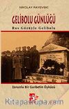 Gelibolu Günlüğü & Rus Gözüyle Gelibolu Zorunlu Bir Gurbetin Öyküsü