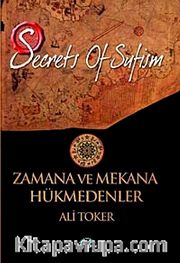 Zamana ve Mekana Hükmedenler <br /> Secrets of Sufizm