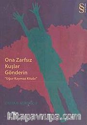 Ona Zarfsız Kuşlar Gönderin <br /> "Uğur Kaymaz Kitabı"