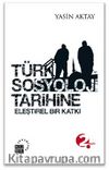 Türk Sosyoloji Tarihine Eleştirel Bir Katkı