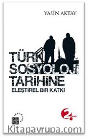 Türk Sosyoloji Tarihine Eleştirel Bir Katkı