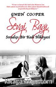 Sevgi Bağı <br /> Sıradışı Bir Kedi Hikayesi