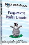 Penguenlerin Buzları Erimesin & Doğa Kurtaranlar