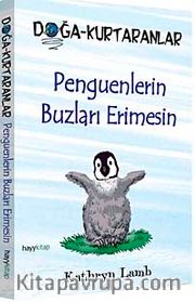 Penguenlerin Buzları Erimesin <br /> Doğa Kurtaranlar