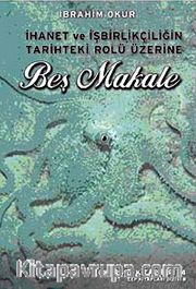 Beş Makale <br /> İhanet ve İşbirlikçiliğin Tarihteki Rolü Üzerine