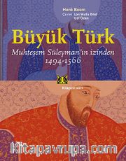 Büyük Türk <br /> Muhteşem Süleyman'ın İzinden 1494-1566