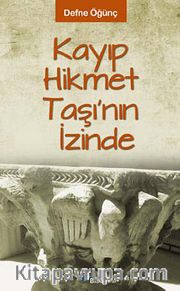 Kayıp Hikmet Taşı'nın İzinde