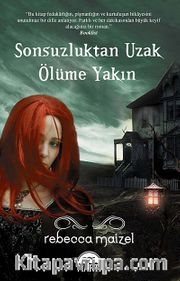 Sonsuzluktan Uzak Ölüme Yakın