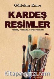 Kardeş Resimler <br /> Resim, Ressam, Sergi Yazıları