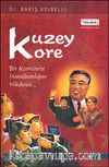 Kuzey Kore  (1. Cilt) & Bir Komünist Hanedanlığının Hikayesi