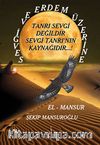 Sevgi ve Erdem Üzerine & Tanrı Sevgi Değildir Sevgi Tanrı'nın Kaynağıdır...!