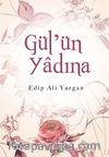 Gül'ün Yadına