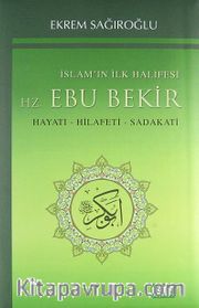 İslamın İlk Halifesi Hz. Ebubekir <br /> Hayatı-Hilafeti-Sadakati