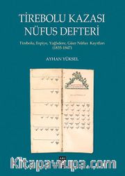 Tirebolu Kazası Nüfus Defteri <br /> Tirebolu, Espiye, Yağlıdere, Güce, Nüfus Kayıtları (1835-1847)