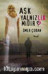 Aşk Yalnızlık mıdır?