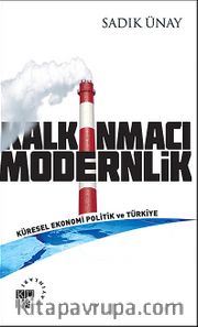Kalkınmacı Modernlik <br /> Küresel Ekonomi Politik ve Türkiye