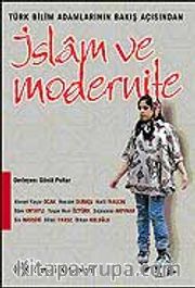 İslam ve Modernite / Türk Bilim Adamlarının Bakış Açısından