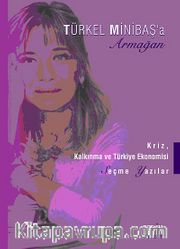 Türkel Minibaş'a Armağan <br /> Kriz, Kalkınma ve Türkiye Ekonomisi / Seçme Yazılar