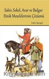 Sabir, Sekel, Avar ve Bulgar Etnik Meselelerinin Çözümü
